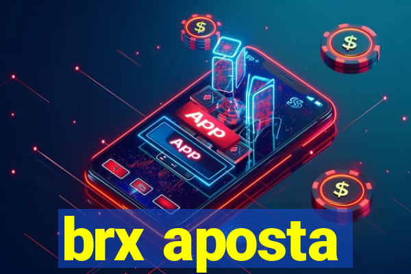 brx aposta